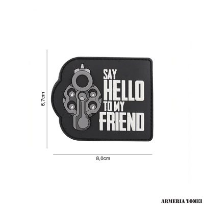 PATCH - 3D PVC SAY HELLO TO MY FRIEND BLACK #6120